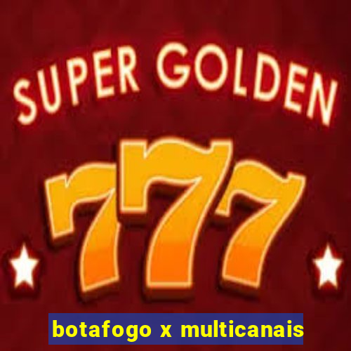 botafogo x multicanais